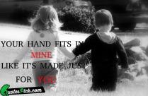 Your Hand Fits In Mine Quote